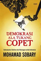 Demokrasi Ala Tukang Copet: Sekumpulan Sindiran dan Renungan untuk Indonesia